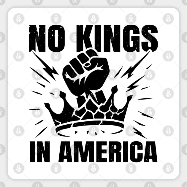 No Kings Today No Kings Tomorrow No Kings Ever | No Kings In America Parade Protest | Anti Trump No Kings Day Magnet by Tshirtiz